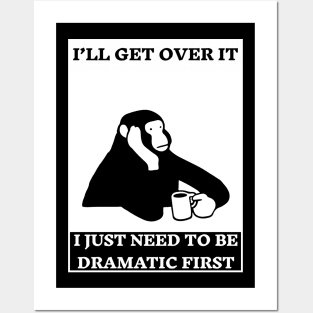 I Just Need To Be Dramatic  a monkey with coffee Posters and Art